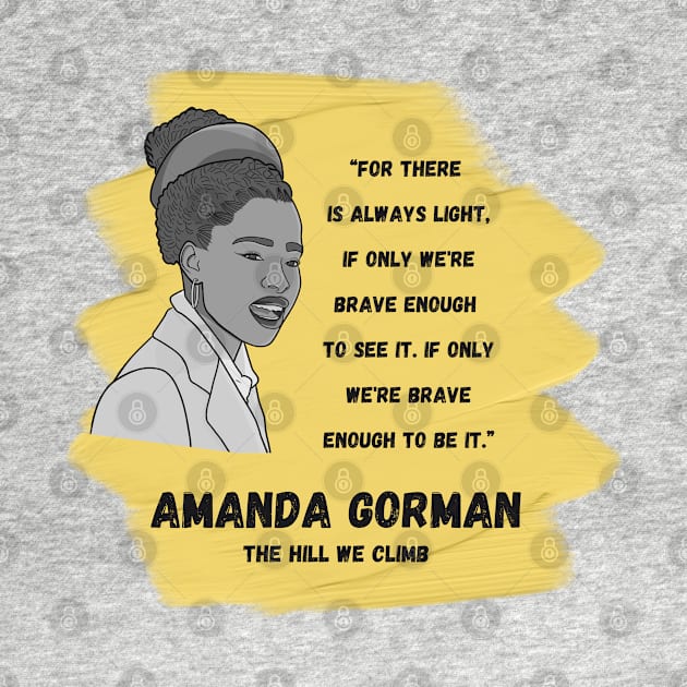 Inspirational Quote: Amanda Gorman - "If Only We Are Brave Enough to be it..." by History Tees